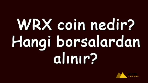 WRX coin nedir? Hangi borsalardan alınır? WazirX ne zaman çıktı? Ne iş yapar?