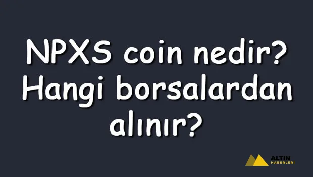 NPXS coin nedir? Hangi borsalardan alınır? Pundi X[old] ne zaman çıktı? Ne iş yapar?
